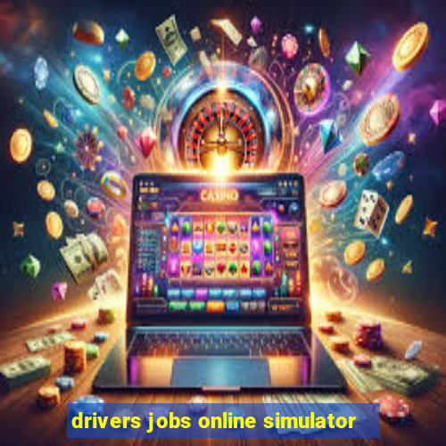 drivers jobs online simulator